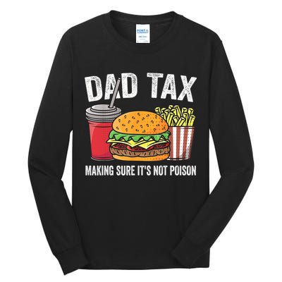 Dad Tax Making Sure It's Not Poi Son Funny Father's Day  Tall Long Sleeve T-Shirt