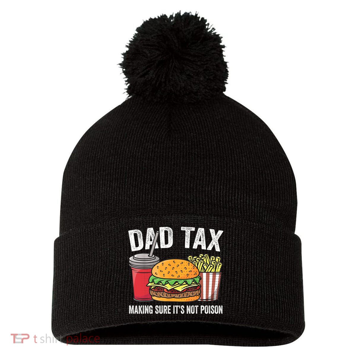 Dad Tax Making Sure It's Not Poi Son Funny Father's Day  Pom Pom 12in Knit Beanie