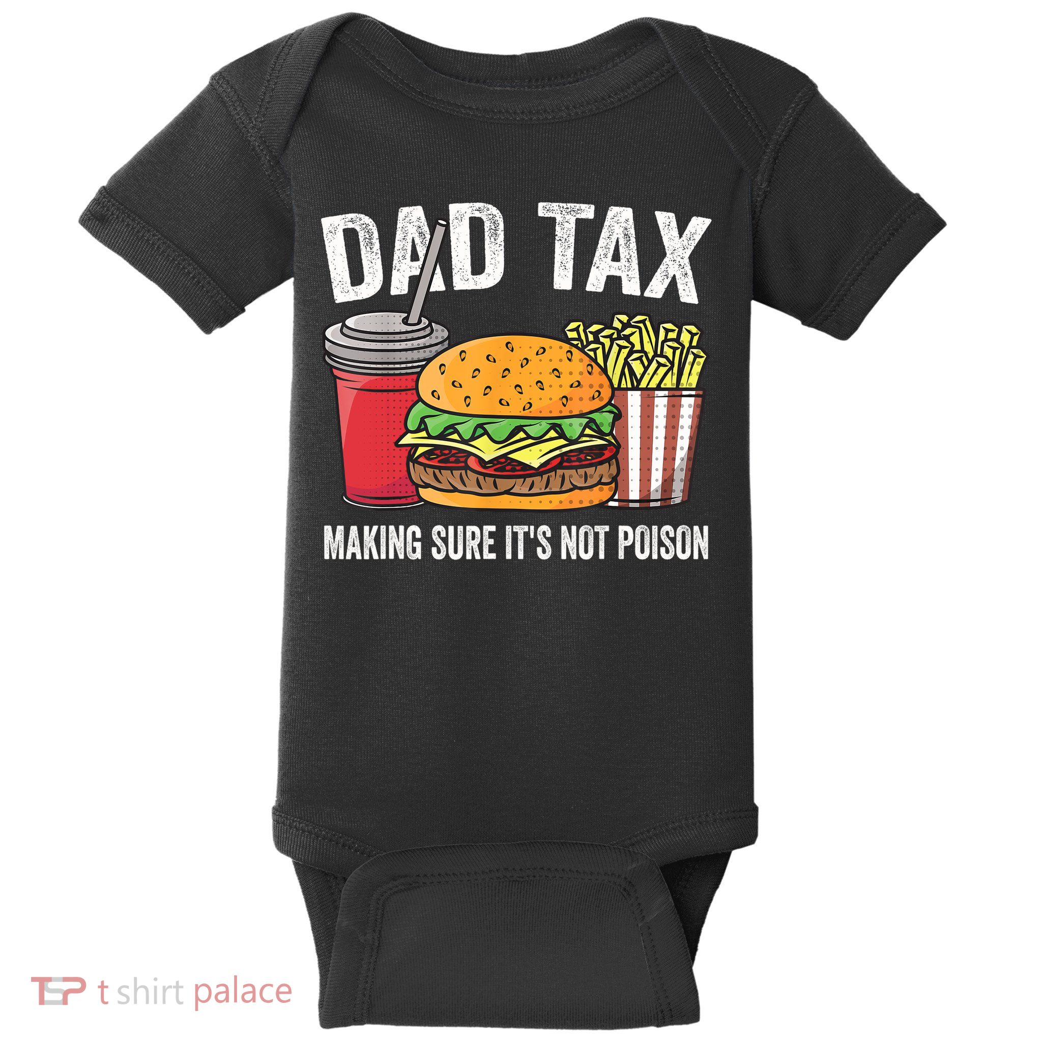 Dad Tax Making Sure It's Not Poi Son Funny Father's Day  Baby Bodysuit