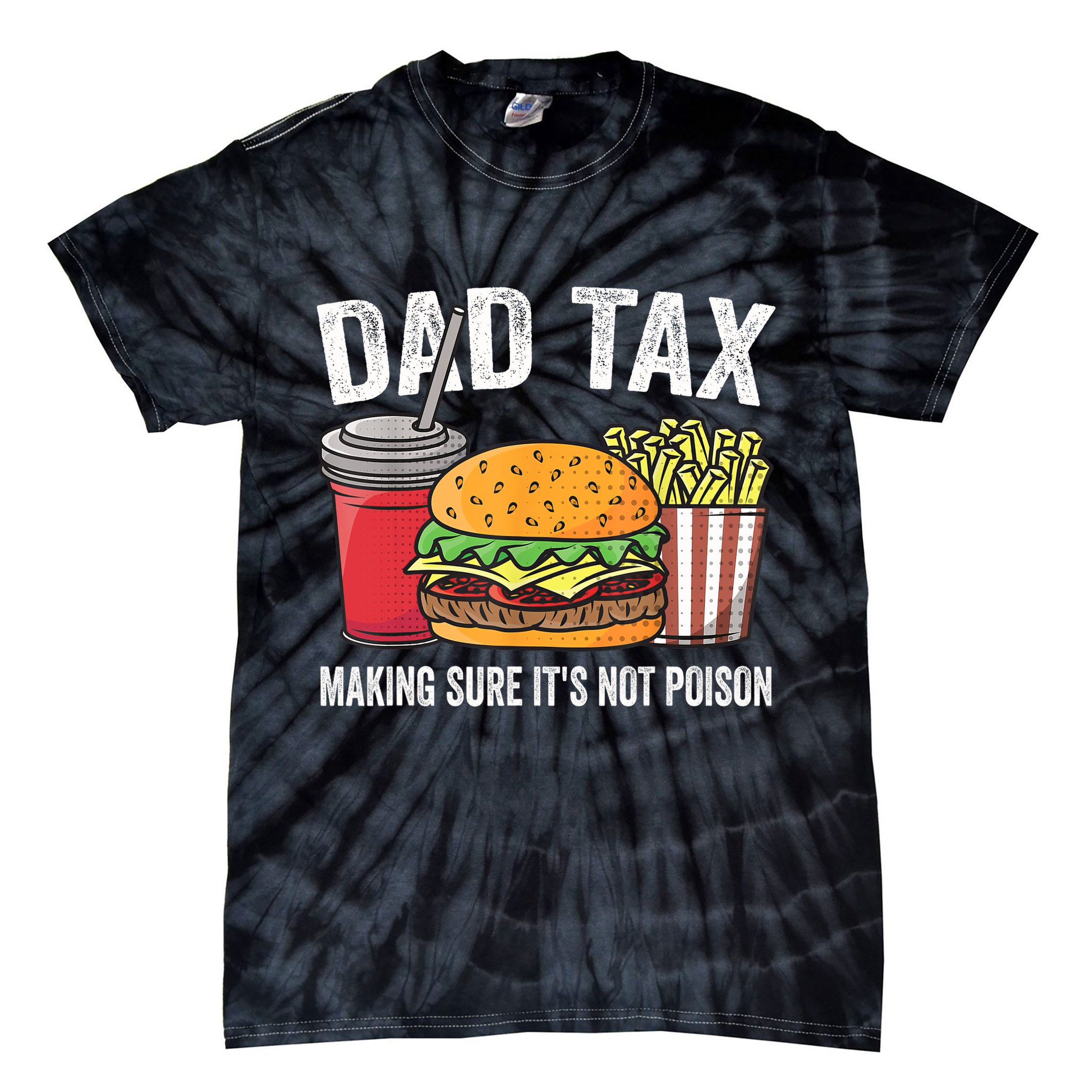 Dad Tax Making Sure It's Not Poi Son Funny Father's Day  Tie-Dye T-Shirt