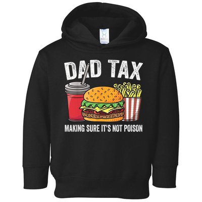 Dad Tax Making Sure It's Not Poi Son Funny Father's Day  Toddler Hoodie