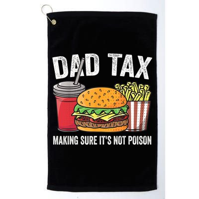 Dad Tax Making Sure It's Not Poi Son Funny Father's Day  Golf Towel