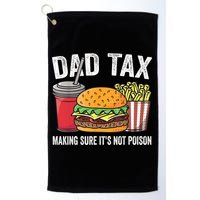 Dad Tax Making Sure It's Not Poi Son Funny Father's Day  Golf Towel
