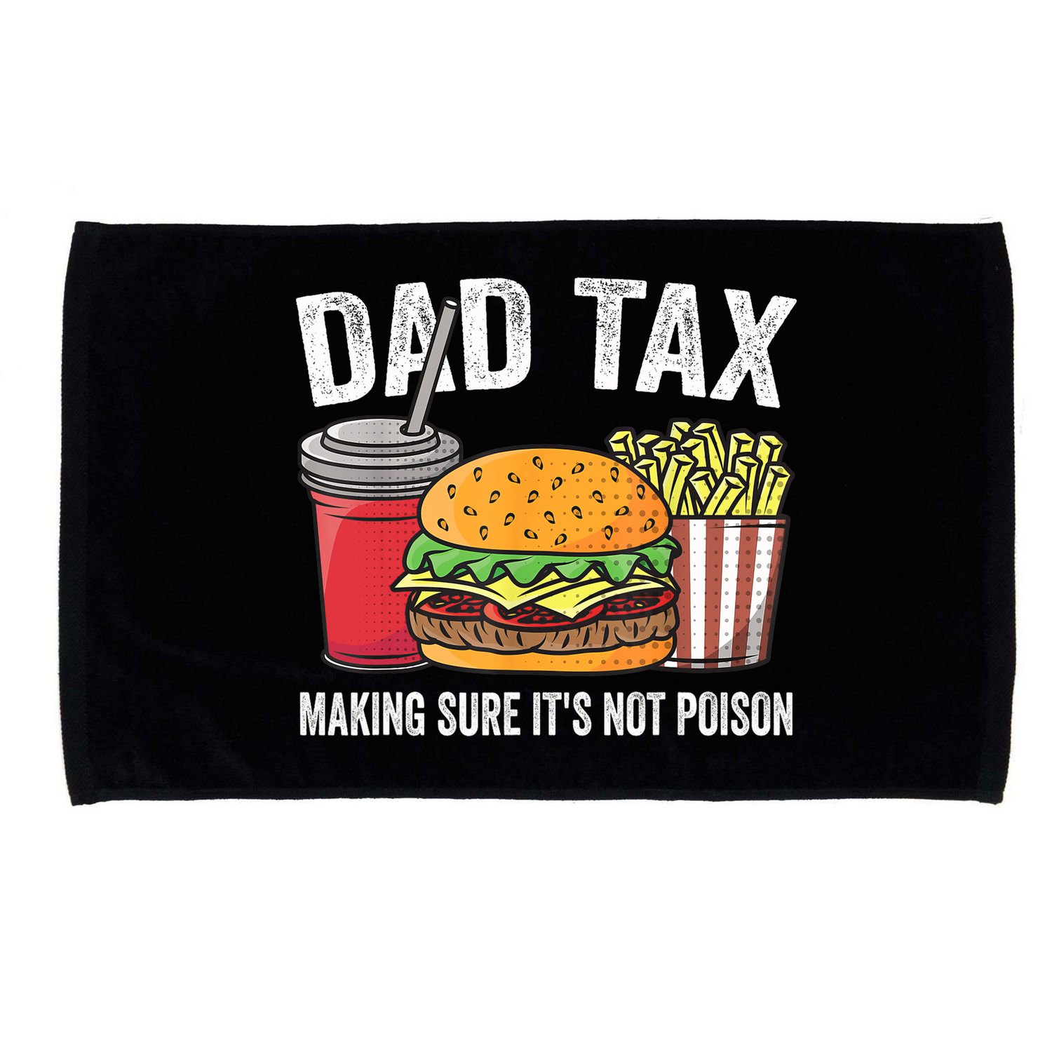 Dad Tax Making Sure It's Not Poi Son Funny Father's Day  Microfiber Hand Towel