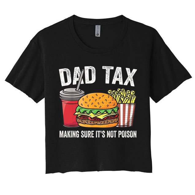Dad Tax Making Sure It's Not Poi Son Funny Father's Day  Crop Top