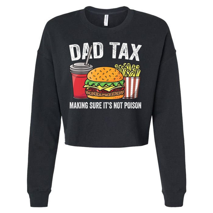 Dad Tax Making Sure It's Not Poi Son Funny Father's Day  Cropped Pullover Crew