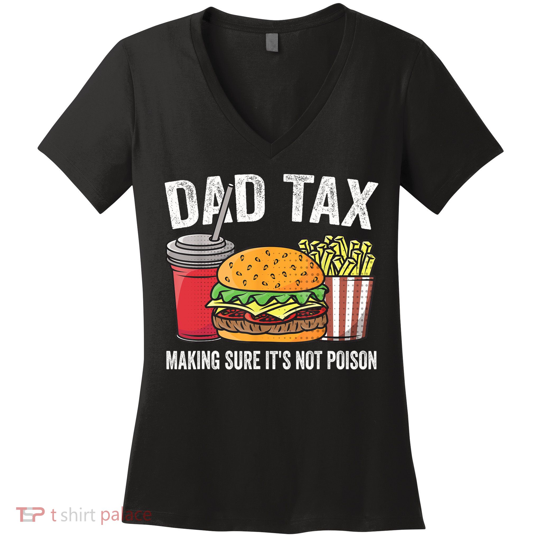 Dad Tax Making Sure It's Not Poi Son Funny Father's Day  Women's V-Neck T-Shirt