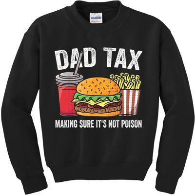 Dad Tax Making Sure It's Not Poi Son Funny Father's Day  Kids Sweatshirt
