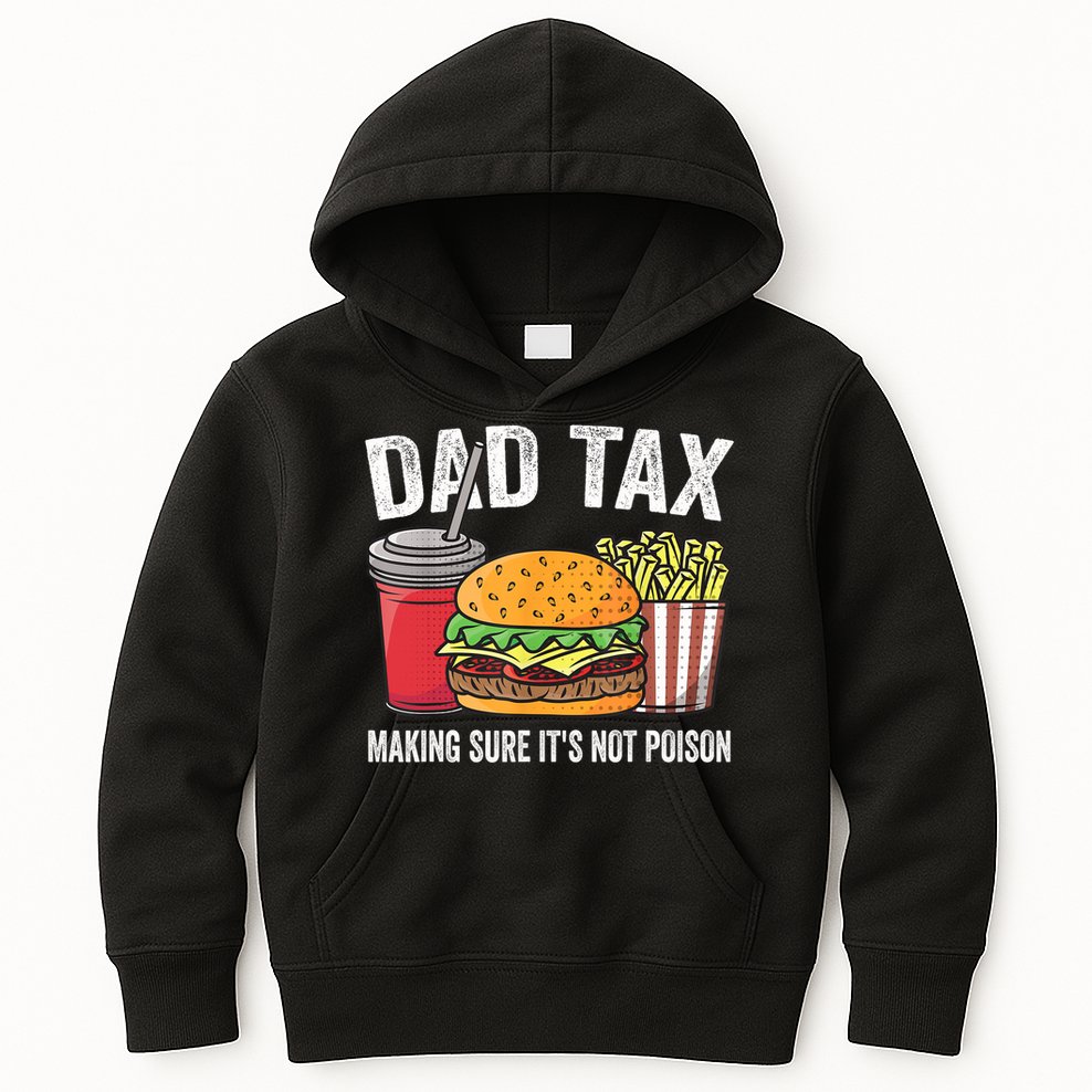 Dad Tax Making Sure It's Not Poi Son Funny Father's Day  Kids Hoodie