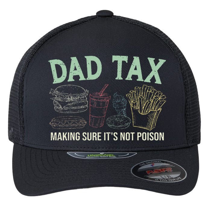 Dad Tax Making Sure It's Not Funny Fathers Day Flexfit Unipanel Trucker Cap