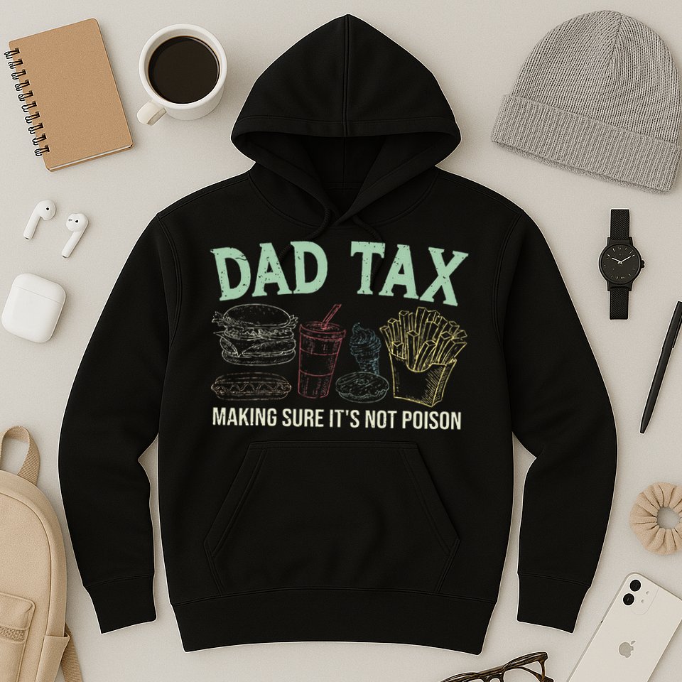 Dad Tax Making Sure It's Not Funny Fathers Day Hoodie