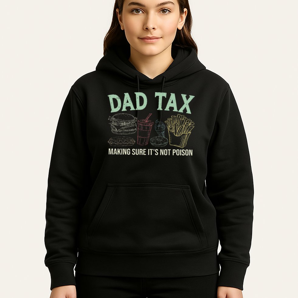 Dad Tax Making Sure It's Not Funny Fathers Day Hoodie