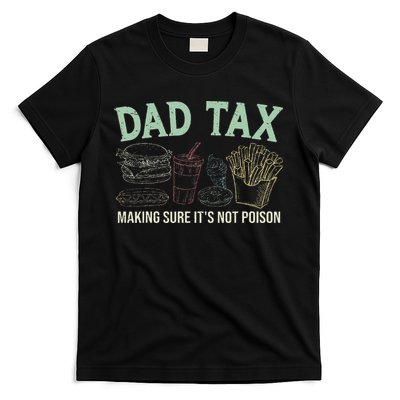 Dad Tax Making Sure It's Not Funny Fathers Day T-Shirt
