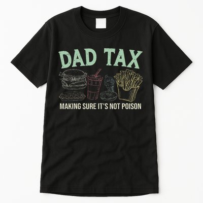 Dad Tax Making Sure It's Not Funny Fathers Day Tall T-Shirt