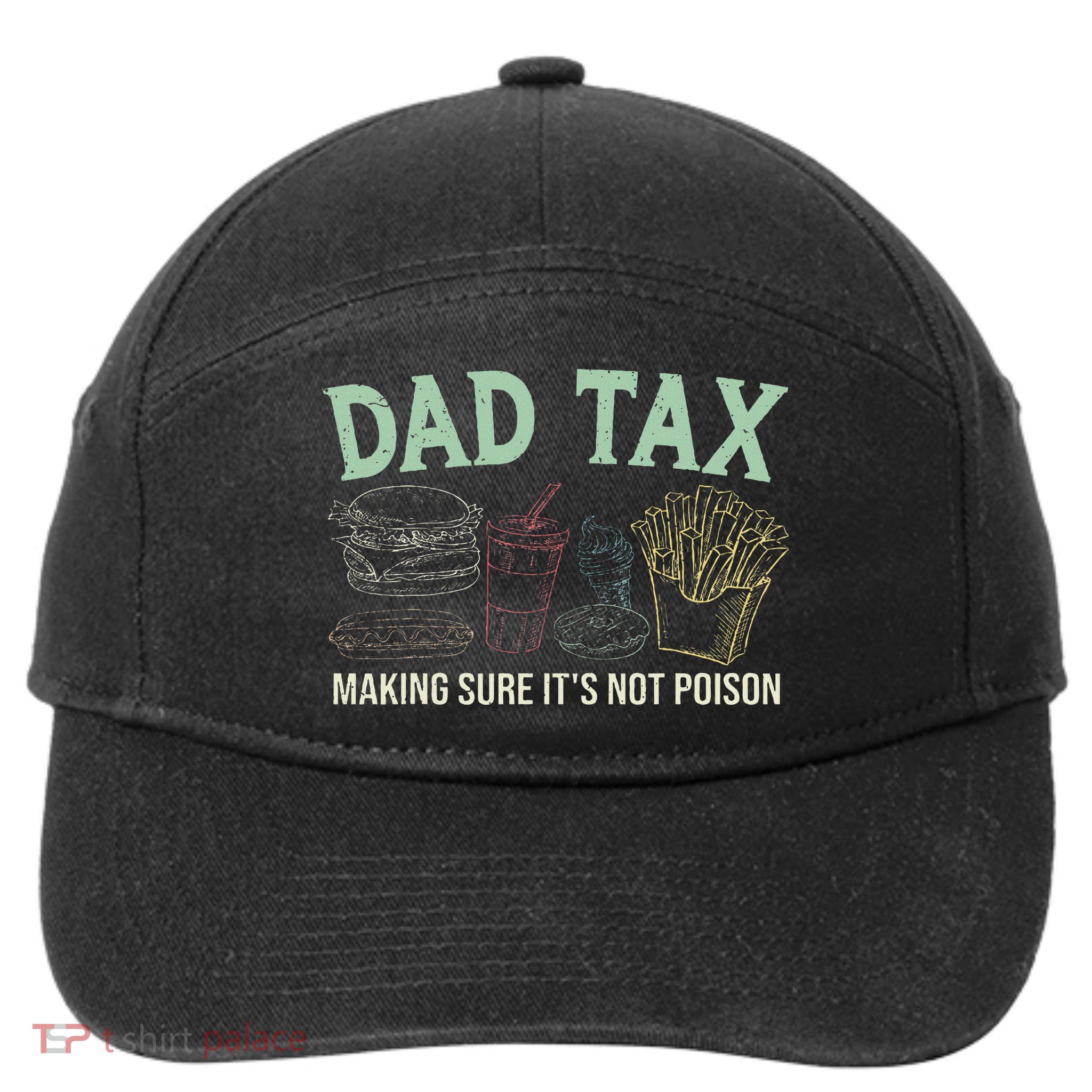Dad Tax Making Sure It's Not Funny Fathers Day 7-Panel Snapback Hat