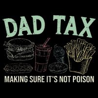 Dad Tax Making Sure It's Not Funny Fathers Day Bucket Hat