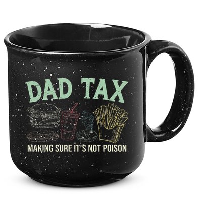 Dad Tax Making Sure It's Not Funny Fathers Day 15oz Campfire Ceramic Mug
