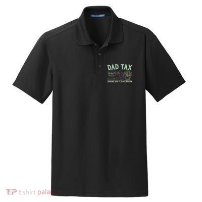 Dad Tax Making Sure It's Not Funny Fathers Day Dry Zone Grid Polo