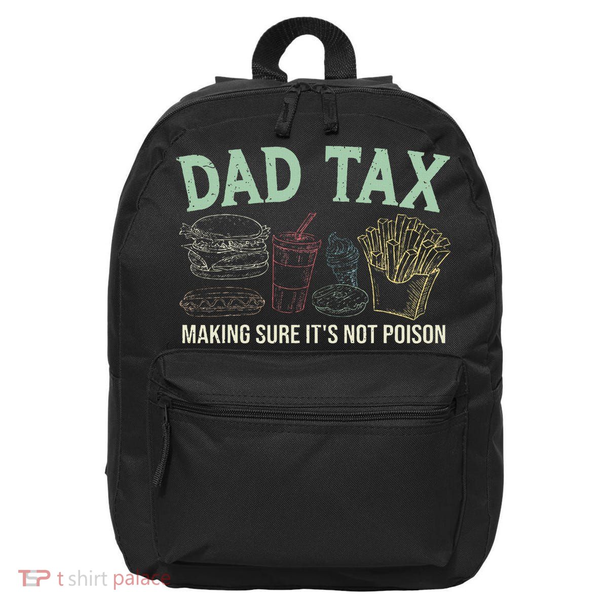 Dad Tax Making Sure It's Not Funny Fathers Day 16 in Basic Backpack