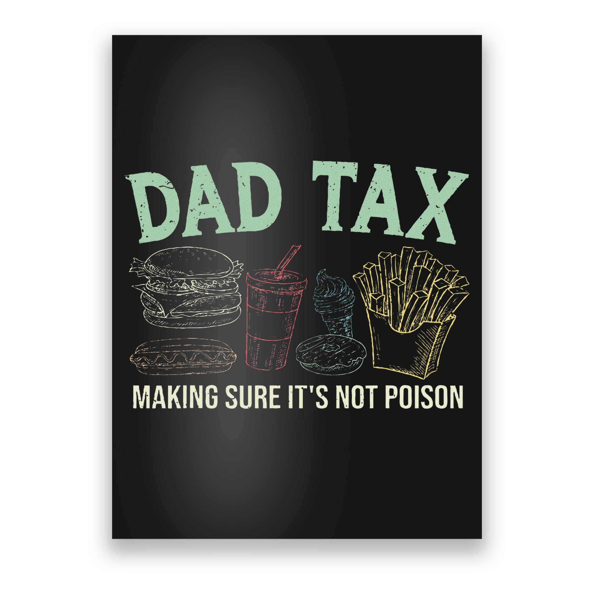 Dad Tax Making Sure It's Not Funny Fathers Day Poster