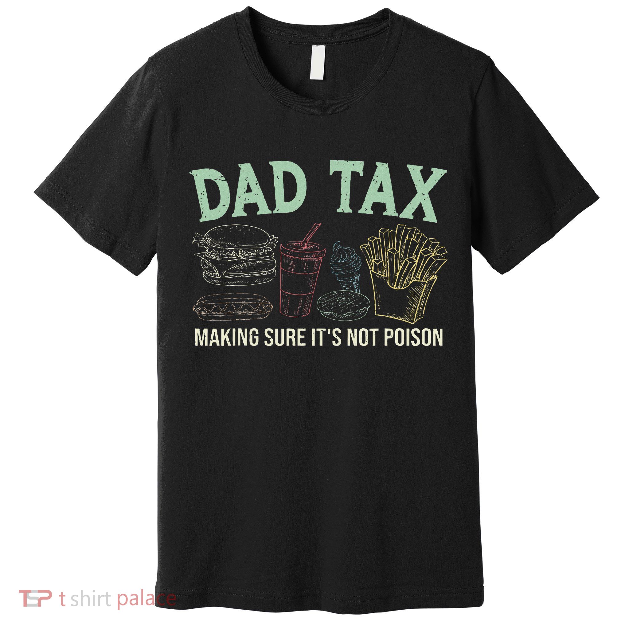 Dad Tax Making Sure It's Not Funny Fathers Day Premium T-Shirt