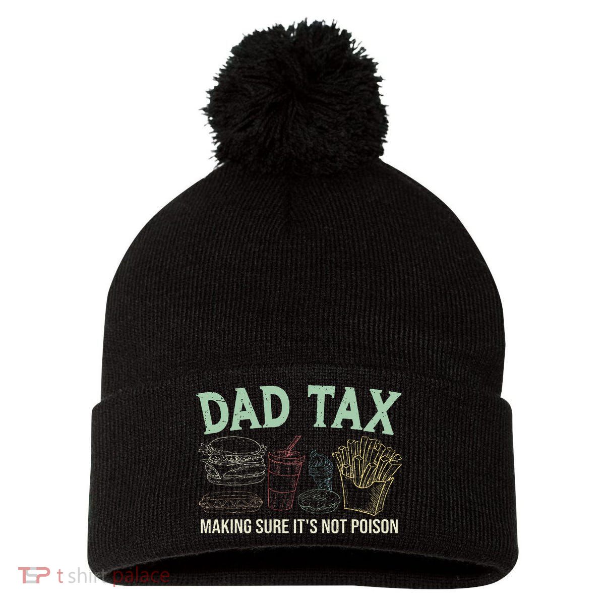 Dad Tax Making Sure It's Not Funny Fathers Day Pom Pom 12in Knit Beanie