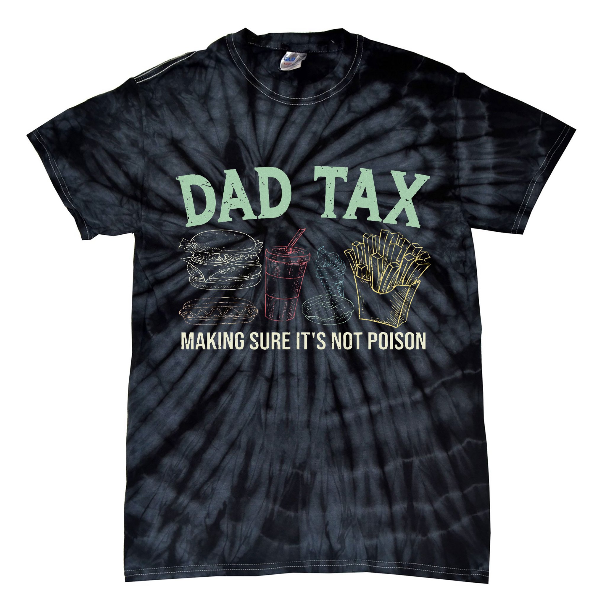 Dad Tax Making Sure It's Not Funny Fathers Day Tie-Dye T-Shirt