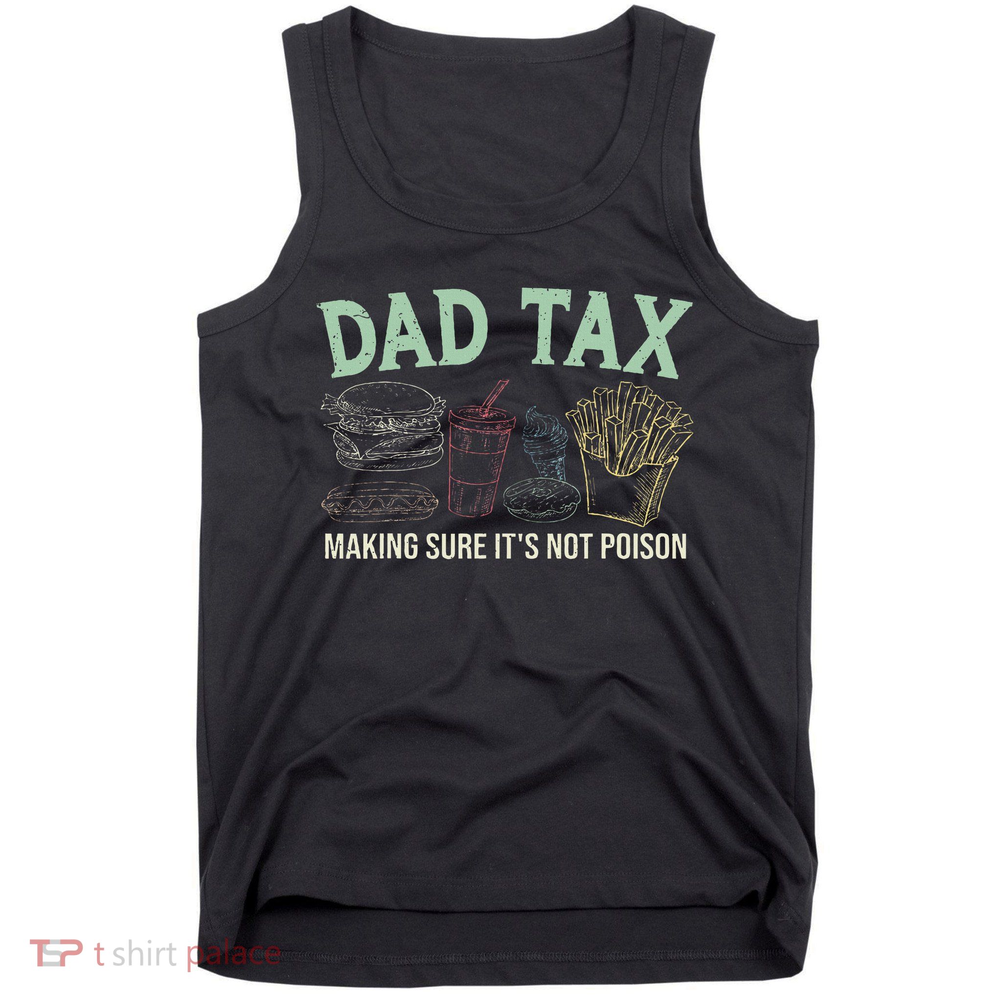 Dad Tax Making Sure It's Not Funny Fathers Day Tank Top