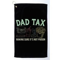 Dad Tax Making Sure It's Not Funny Fathers Day Golf Towel