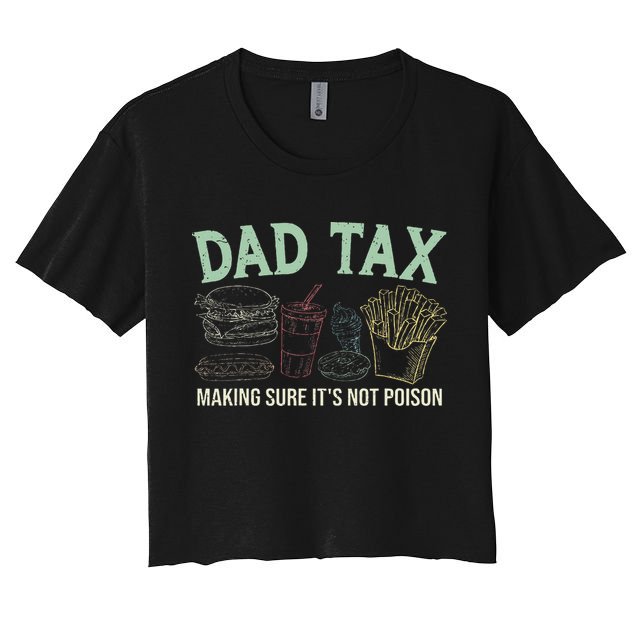 Dad Tax Making Sure It's Not Funny Fathers Day Crop Top
