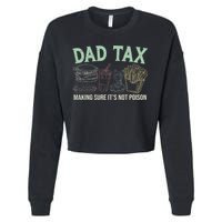 Dad Tax Making Sure It's Not Funny Fathers Day Cropped Pullover Crew