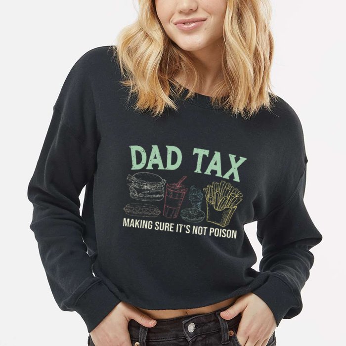 Dad Tax Making Sure It's Not Funny Fathers Day Cropped Pullover Crew