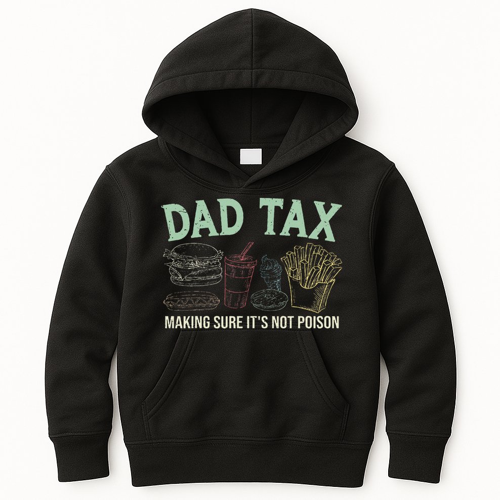 Dad Tax Making Sure It's Not Funny Fathers Day Kids Hoodie