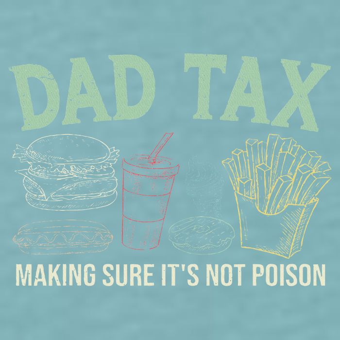 Dad Tax Making Sure It's Not Funny Fathers Day Sueded Cloud Jersey T-Shirt