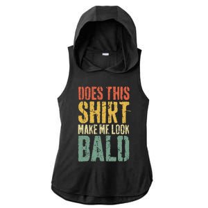 Does This Make Me Look Bald Funny Bald Ladies PosiCharge Tri-Blend Wicking Draft Hoodie Tank