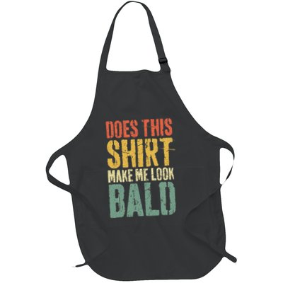 Does This Make Me Look Bald Funny Bald Full-Length Apron With Pockets