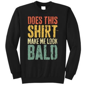 Does This Make Me Look Bald Funny Bald Sweatshirt