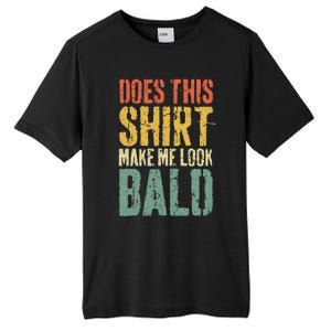 Does This Make Me Look Bald Funny Bald Tall Fusion ChromaSoft Performance T-Shirt