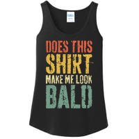 Does This Make Me Look Bald Funny Bald Ladies Essential Tank