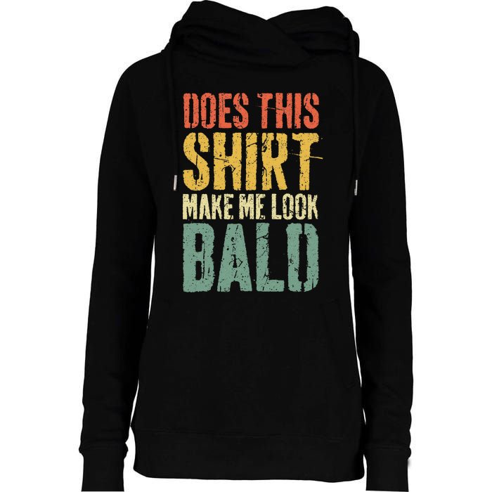 Does This Make Me Look Bald Funny Bald Womens Funnel Neck Pullover Hood