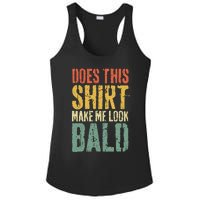 Does This Make Me Look Bald Funny Bald Ladies PosiCharge Competitor Racerback Tank