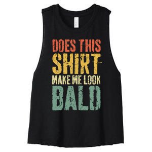 Does This Make Me Look Bald Funny Bald Women's Racerback Cropped Tank