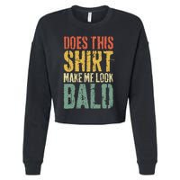 Does This Make Me Look Bald Funny Bald Cropped Pullover Crew