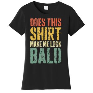 Does This Make Me Look Bald Funny Bald Women's T-Shirt