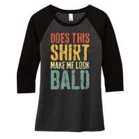 Does This Make Me Look Bald Funny Bald Women's Tri-Blend 3/4-Sleeve Raglan Shirt