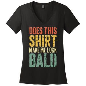 Does This Make Me Look Bald Funny Bald Women's V-Neck T-Shirt