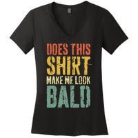 Does This Make Me Look Bald Funny Bald Women's V-Neck T-Shirt