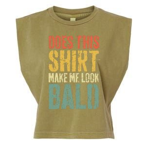 Does This Make Me Look Bald Funny Bald Garment-Dyed Women's Muscle Tee