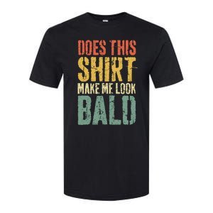 Does This Make Me Look Bald Funny Bald Softstyle CVC T-Shirt