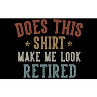 Does This Make Me Look Retired Funny Retirement Bumper Sticker